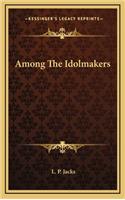 Among the Idolmakers