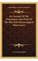 Account of the Foundation and Work of the Blue Hill Meteorological Observatory