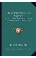 Introduction to Poetry: Poetic Expression, Poetic Truth, the Progress of Poetry (1902)