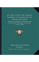Joy Bells For The Sunday School, A Collection Of Sparkling Gems