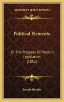 Political Elements: Or The Progress Of Modern Legislation (1852)(English)