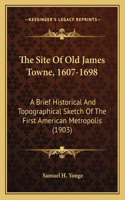 The Site Of Old James Towne, 1607-1698