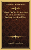 Gallerie Der Touffel Bestohend In Einer Auserlosenen Samlung Von Gemahlden (1776)