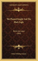 The Plumed Knight And The Black Eagle