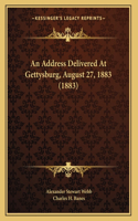 Address Delivered At Gettysburg, August 27, 1883 (1883)