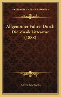 Allgemeiner Fuhrer Durch Die Musik Litteratur (1888)