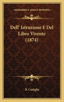 Dell' Istruzione E Del Libro Vivente (1874)