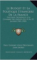 Budget Et La Politique Etrangere De La France: Discours Prononces A La Chambre Des Deputes Du 19 Au 29 Janvier 1903 (1903)