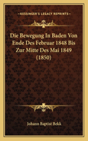 Die Bewegung In Baden Von Ende Des Februar 1848 Bis Zur Mitte Des Mai 1849 (1850)