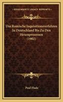 Das Romische Inquisitionsverfahren In Deutschland Bis Zu Den Hexenprozessen (1902)