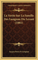 La Verite Sur La Famille Des Lusignan Du Levant (1881)