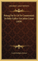 Betoog Dat Er Uit De Commentarii De Bello Gallico Van Julius Caesar (1839)