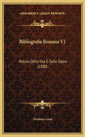 Bibliografia Romana V1: Notizie Della Vita E Delle Opere (1880)