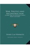 War, Politics and Reconstruction
