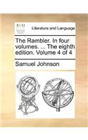 The Rambler. in Four Volumes. ... the Eighth Edition. Volume 4 of 4