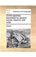 Ovid's Epistles, Translated by Several Hands. Adorn'd with Cutts.: (English)