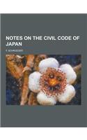 Notes on the Civil Code of Japan: (English)
