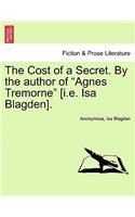 Cost of a Secret. by the Author of Agnes Tremorne [I.E. ISA Blagden].