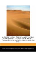 A Guide to the Desert: An Overview, Geography, Classification, Fauna, Flora, Desertification, Aridification, Etc.