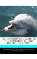 The Unauthorized Guide to the Inspiration Behind Dolphin Tale (2011)