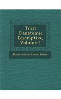 Trait&#65533; D'anatomie Descriptive, Volume 1