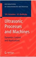 Ultrasonic Processes and Machines: Dynamics, Control and Applications