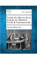 Traite Du Dol Et de La Fraude En Matiere Civile & Commerciale
