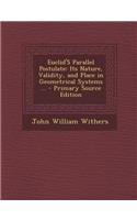 Euclid's Parallel Postulate: Its Nature, Validity, and Place in Geometrical Systems ... - Primary Source Edition