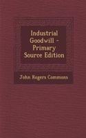 Industrial Goodwill - Primary Source Edition