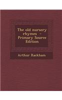 The Old Nursery Rhymes - Primary Source Edition: (English)