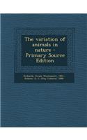 The Variation of Animals in Nature - Primary Source Edition