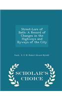 Street-Lore of Bath; A Record of Changes in the Highways and Byways of the City - Scholar's Choice Edition
