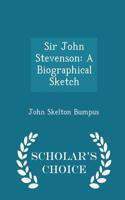Sir John Stevenson: A Biographical Sketch - Scholar's Choice Edition