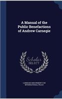 A Manual of the Public Benefactions of Andrew Carnegie: (English)