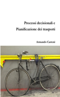 Processi Decisionali e Pianificazione Dei Trasporti: (Italian)