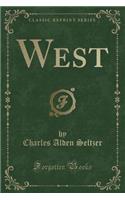 West (Classic Reprint)