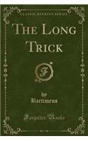 The Long Trick (Classic Reprint)