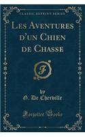 Les Aventures d'Un Chien de Chasse (Classic Reprint)