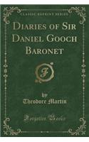 Diaries of Sir Daniel Gooch Baronet (Classic Reprint)