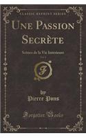 Une Passion Secrète, Vol. 1