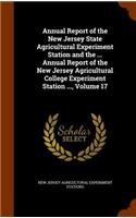 Annual Report of the New Jersey State Agricultural Experiment Station and the ... Annual Report of the New Jersey Agricultural College Experiment Station ..., Volume 17