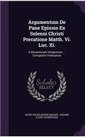 Argumentum De Pane Epiusio Ex Solenni Christi Precatione Matth. Vi. Luc. Xi.