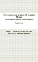 Entrepreneurship for competitiveness in Mexico Creating and developing small and medium businesses