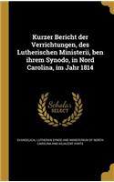 Kurzer Bericht Der Verrichtungen, Des Lutherischen Ministerii, Ben Ihrem Synodo, in Nord Carolina, Im Jahr 1814