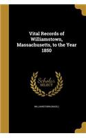 Vital Records of Williamstown, Massachusetts, to the Year 1850