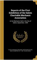 Reports of the First Exhibition of the Salem Charitable Mechanic Association