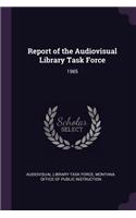 Report of the Audiovisual Library Task Force