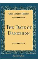 The Date of Damophon (Classic Reprint)