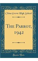 The Parrot, 1942 (Classic Reprint)