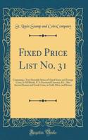 Fixed Price List No. 31: Containing a Very Desirable Series of United States and Foreign Coins, in All Metals, U. S. Fractional Currency, Etc., Also Ancient Roman and Greek 